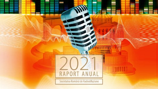 Raportul de activitate al Societății Române de Radiodifuziune pe anul 2021