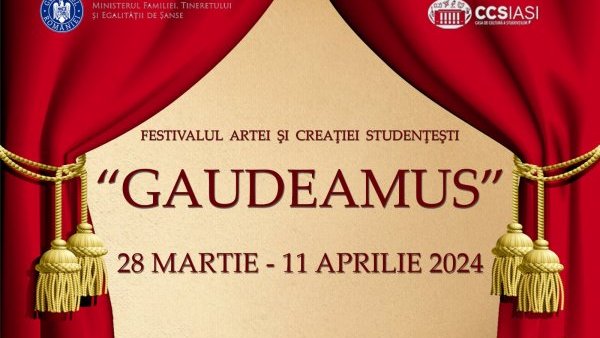 IAȘI: Festivalului de Arte și Creații Studențești „Gaudeamus”, deschis oficial la Casa de Cultură a Studenților