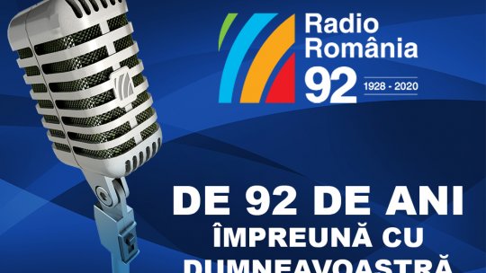 Radio România, de 92 de ani împreună cu dumneavoastră 
