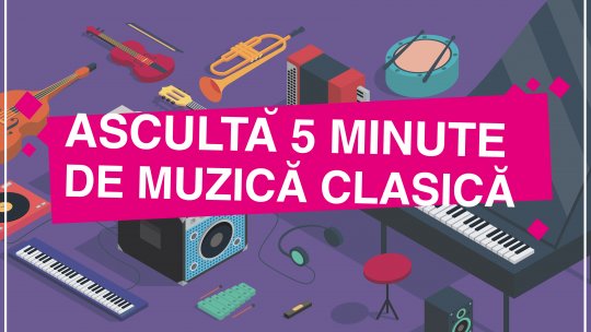 "Ascultă 5 minute de muzică clasică", între 1 și 31 octombrie