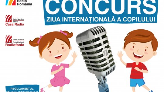 CONCURS - "Ziua Internațională a Copilului – 1 iunie la Radio România"